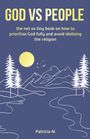 Patricia M: God vs people, the not so tiny book on how to prioritise God fully and avoid idolising the religion., Buch