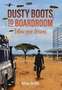 Adrian Stratta: Dusty Boots to Boardroom; follow your dreams, Buch