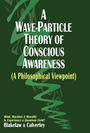 Jack Calverley: A Wave-Particle Theory of Conscious Awareness (A Philosophical Viewpoint), Buch