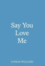 Conrad Williams: Say You Love Me, Buch