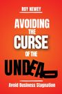 Roy A Newey: Avoiding The Curse Of The Undead, Buch
