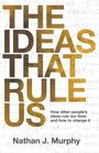 Nathan J Murphy: The Ideas That Rule Us, Buch