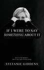 Stefanie Giddens: If I Were to Say Something About It, Buch
