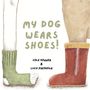 Cole R Donner: My Dog Wears Shoes, Buch