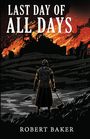 Robert Baker: Last Day of All Days, Buch