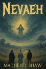 "NEVAEH" oben, "MATHEW J. SHAW" unten. Illustration: Eine strahlende Gestalt über einem Weg mit drei Menschen, düstere Bäume.