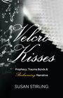 "Velcro Kisses: Prophecy, Trauma Bonds & Reclaiming Narrative" von Susan Stirling. Dunkles, gemustertes Design.