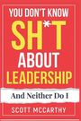 "You Don't Know Sh*t About Leadership And Neither Do I" von Scott McCarthy. Roter Hintergrund, weiße und gelbe Schrift.