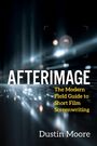 "AFTERIMAGE: The Modern Field Guide to Short Film Screenwriting" von Dustin Moore. Verschwommene Lichter und Linien.