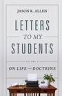 Jason K Allen: Letters to My Students, Volume 3, Buch