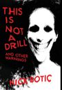 Nick Botic: This Is Not A Drill and Other Warnings, Buch