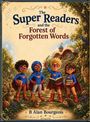 Text: "The Super Readers and the Forest of Forgotten Words" von B Alan Bourgeois. Illustration: Vier Kinder in Superheldenkostümen im Wald.