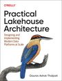 Gaurav Ashok Thalpati: Practical Lakehouse Architecture, Buch