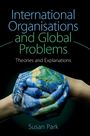 Susan Park: International Organisations and Global Problems, Buch