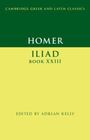 "CAMPBRIDGE GREEK AND LATIN CLASSICS" oben, "HOMER ILIAD BOOK XXIII" mittig, "EDITED BY ADRIAN KELLY" unten auf grün-gelbem Cover.