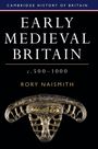 Rory Naismith: Early Medieval Britain, c. 500-1000, Buch