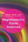 Kwai Man Luk: Magnetoelectric Dipole Antennas, Buch