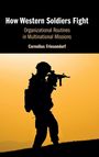 Cornelius Friesendorf: How Western Soldiers Fight, Buch