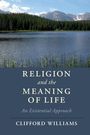 „Religion and the Meaning of Life: An Existential Approach“ von Clifford Williams. Oberhalb ein ruhiger See mit Bergen.