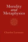 Charles Larmore (Brown University, Rhode Island): Morality and Metaphysics, Buch