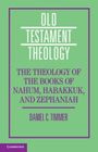 Daniel C Timmer: The Theology of the Books of Nahum, Habakkuk, and Zephaniah, Buch