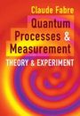 Claude Fabre: Quantum Processes and Measurement, Buch