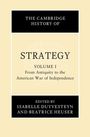: The Cambridge History of Strategy: Volume 1, from Antiquity to the American War of Independence, Buch