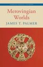 James T Palmer: Merovingian Worlds, Buch