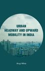 Arup Mitra: Urban Headway and Upward Mobility in India, Buch