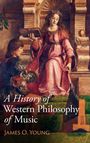 James O. Young: A History of Western Philosophy of Music, Buch