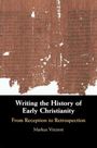 Markus Vinzent: Writing the History of Early Christianity, Buch