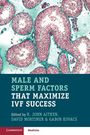 : Male and Sperm Factors that Maximize IVF Success, Buch