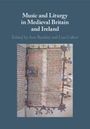: Music and Liturgy in Medieval Britain and Ireland, Buch