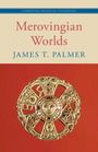 James T. Palmer: Merovingian Worlds, Buch