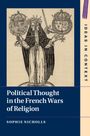 Sophie Nicholls: Political Thought in the French Wars of Religion, Buch