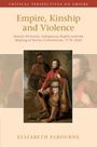 Elizabeth Elbourne: Empire, Kinship and Violence, Buch
