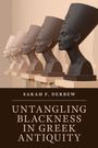Sarah F. Derbew: Untangling Blackness in Greek Antiquity, Buch