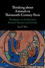 Ian P. Wei: Thinking about Animals in Thirteenth-Century Paris, Buch