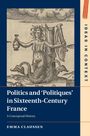Emma Claussen: Politics and 'Politiques' in Sixteenth-Century France, Buch