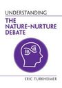 Eric Turkheimer: Understanding the Nature-Nurture Debate, Buch