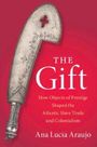 „The Gift: How Objects of Prestige Shaped the Atlantic Slave Trade and Colonialism“ von Ana Lucia Araujo. Silbernes Schwert.