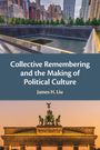James H. Liu: Collective Remembering and the Making of Political Culture, Buch