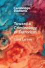 Gary Lafree: Toward a Criminology of Terrorism, Buch