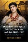 Dennis Denisoff: Decadent Ecology in British Literature and Art, 1860-1910, Buch