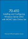 Microsoft Official Academic Course: 70-410 Installing and Configuring Windows Server 2012 with MOAC Labs Online Set, Buch