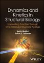 Keith Moffat: Dynamics and Kinetics in Structural Biology: Principles and Methods, Buch