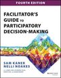 Kaner: Facilitator's Guide to Participatory Decision-Maki ng, Fourth Edition, Buch
