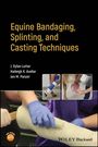 J Dylan Lutter: Equine Bandaging, Splinting, and Casting Techniques, Buch