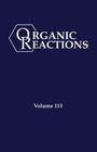 : Organic Reactions, Volume 113, Buch