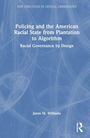 Jason Williams: Policing and the American Racial State from Plantation to Algorithm, Buch